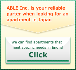 ABLE Inc. is your reliable parter when looking for an apartment in Japan
